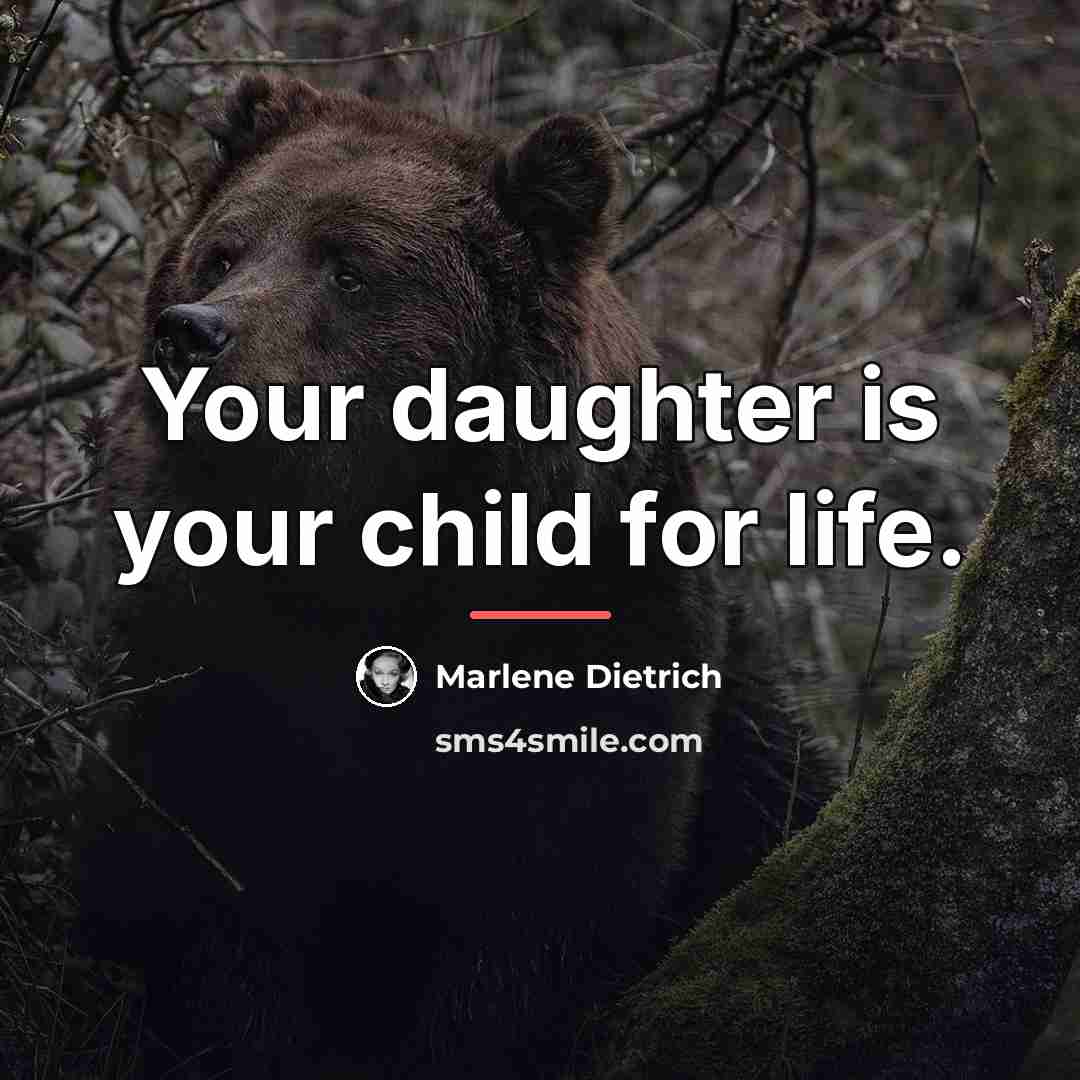 “Your daughter is your child for life.…” quote by Marlene Dietrich
