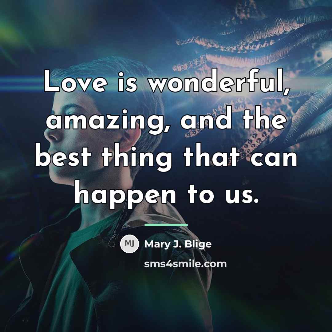 “Love is wonderful, amazing, and the best thing that can…” quote by Mary J. Blige