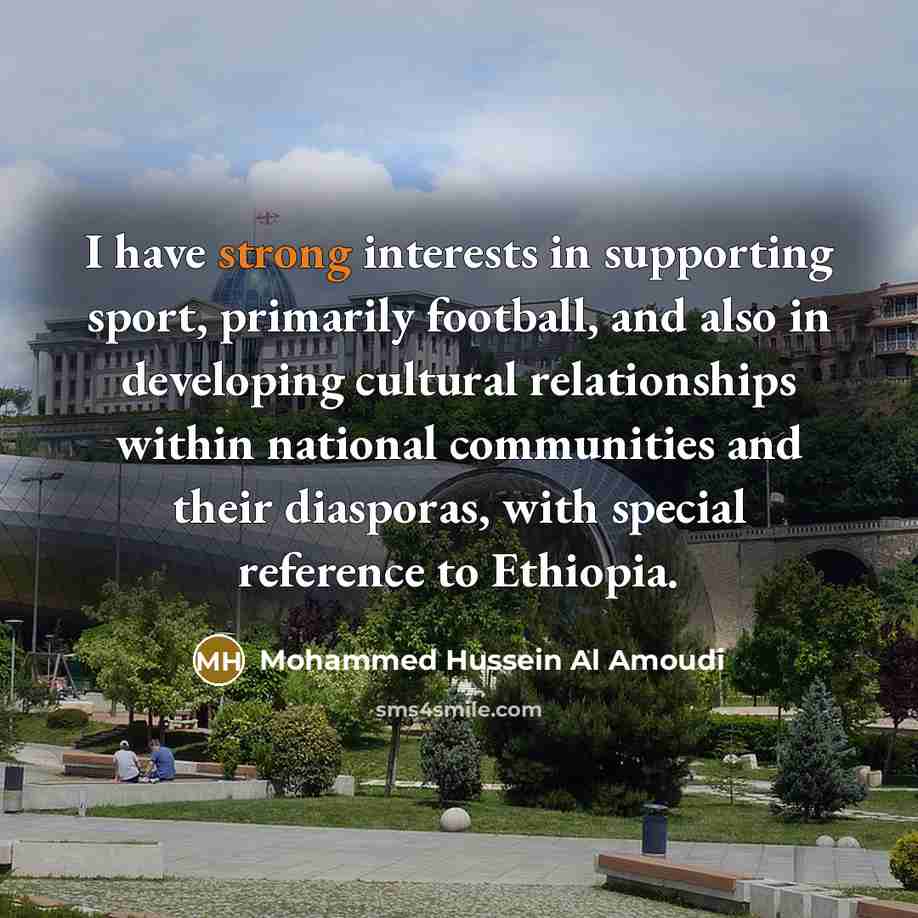 “I have strong interests in supporting sport, primarily football, and…” quote by Mohammed Hussein Al Amoudi