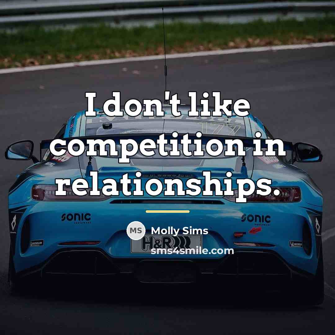 “I don't like competition in relationships.…” quote by Molly Sims
