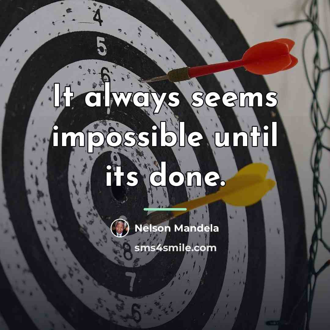 “It always seems impossible until its done.…” quote by Nelson Mandela
