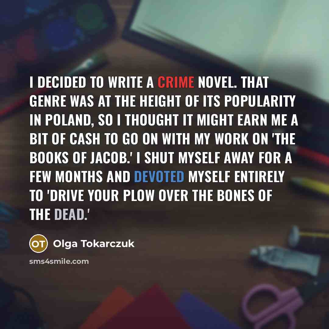 “I decided to write a crime novel. That genre was…” quote by Olga Tokarczuk