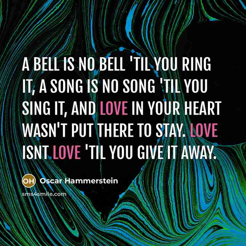 “A bell is no bell 'til you ring it, a…” quote by Oscar Hammerstein