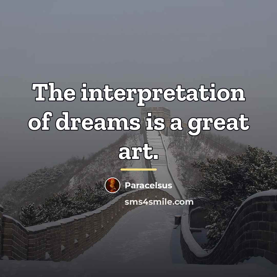“The interpretation of dreams is a great art.…” quote by Paracelsus