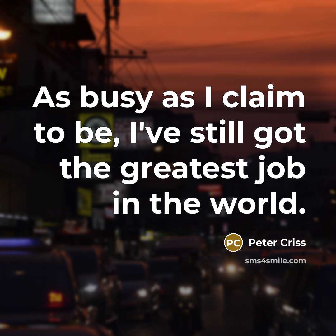 “As busy as I claim to be, I've still got…” quote by Peter Criss