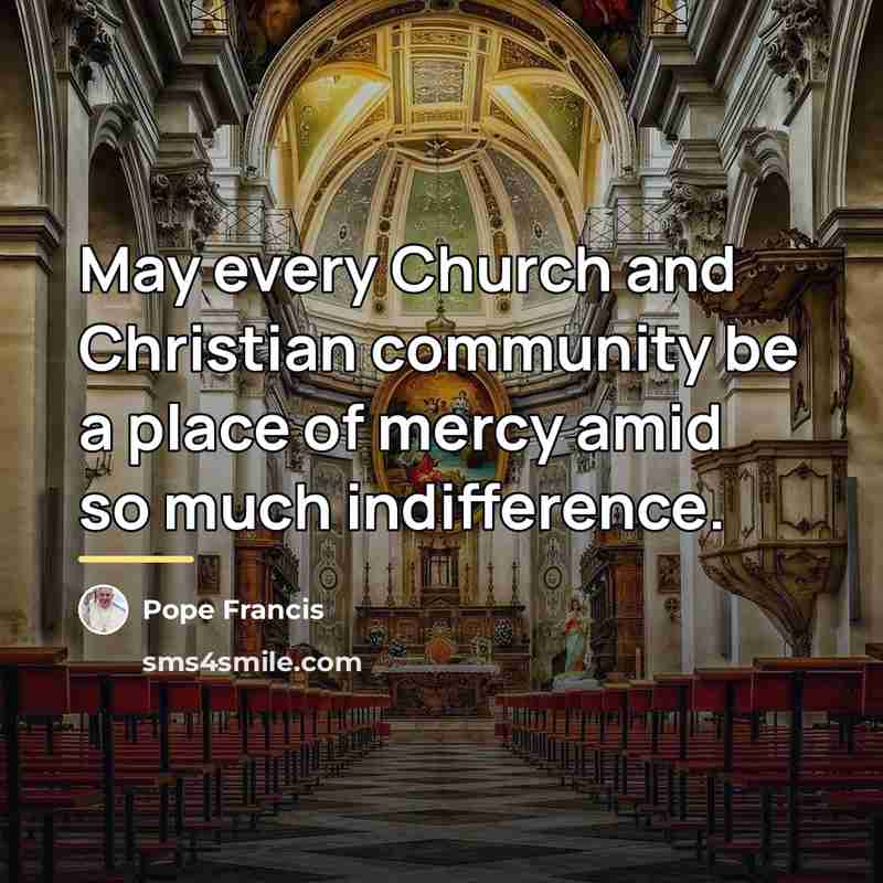 “May every Church and Christian community be a place of…” quote by Pope Francis
