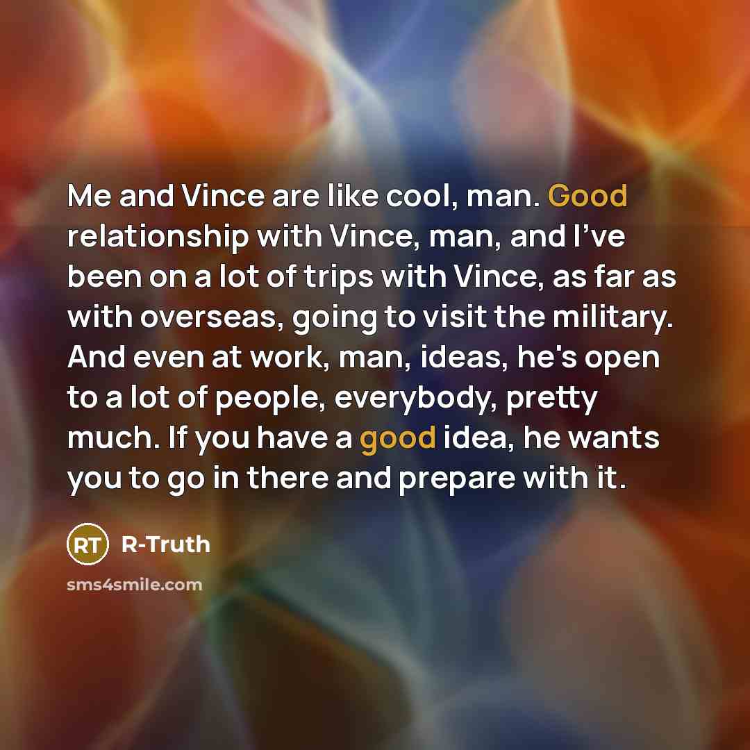 “Me and Vince are like cool, man. Good relationship with…” quote by R-Truth