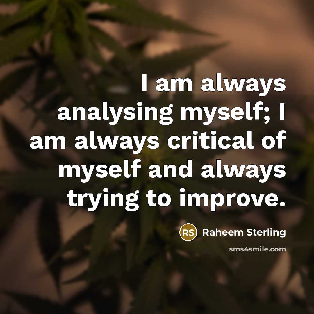 “I am always analysing myself; I am always critical of…” quote by Raheem Sterling