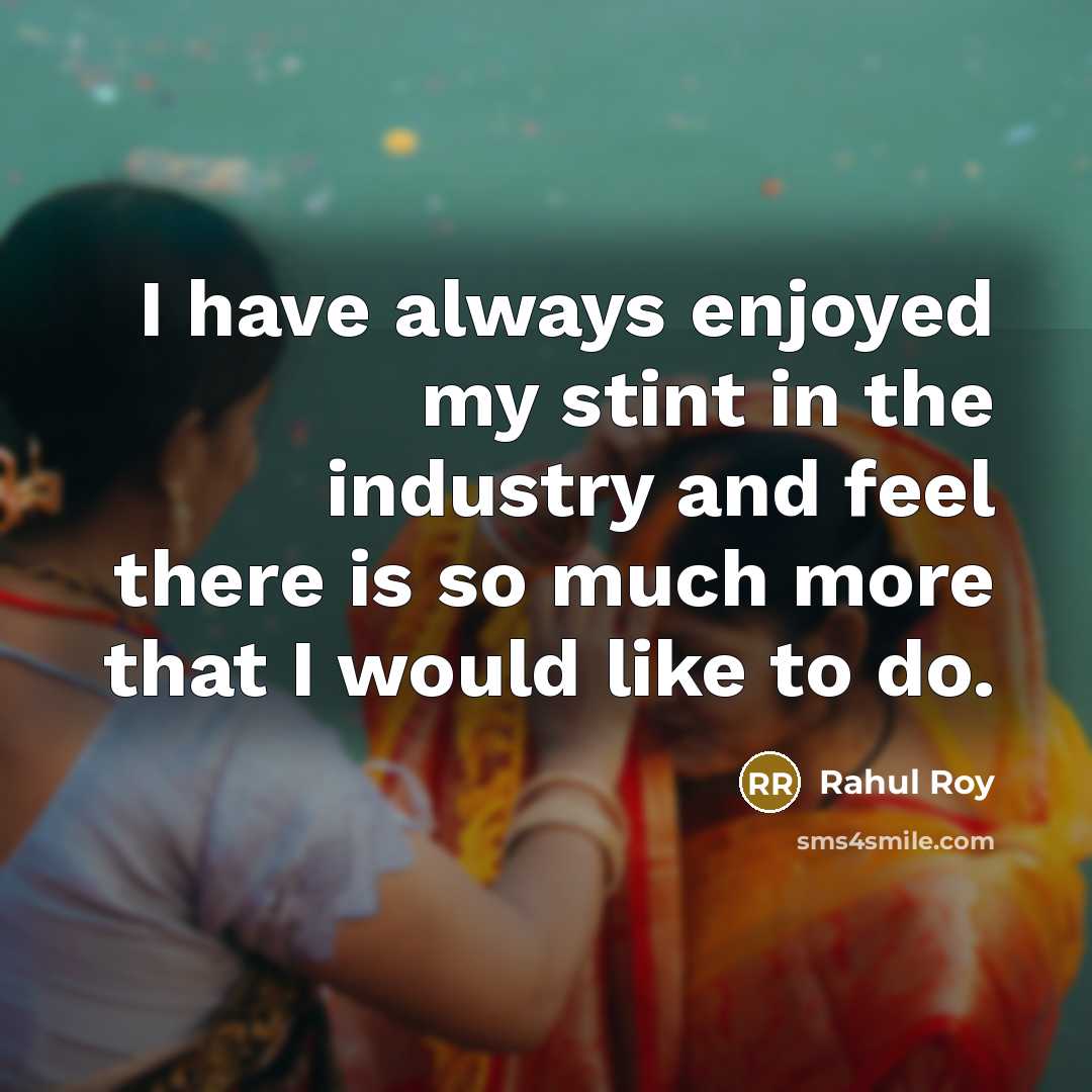 “I have always enjoyed my stint in the industry and…” quote by Rahul Roy