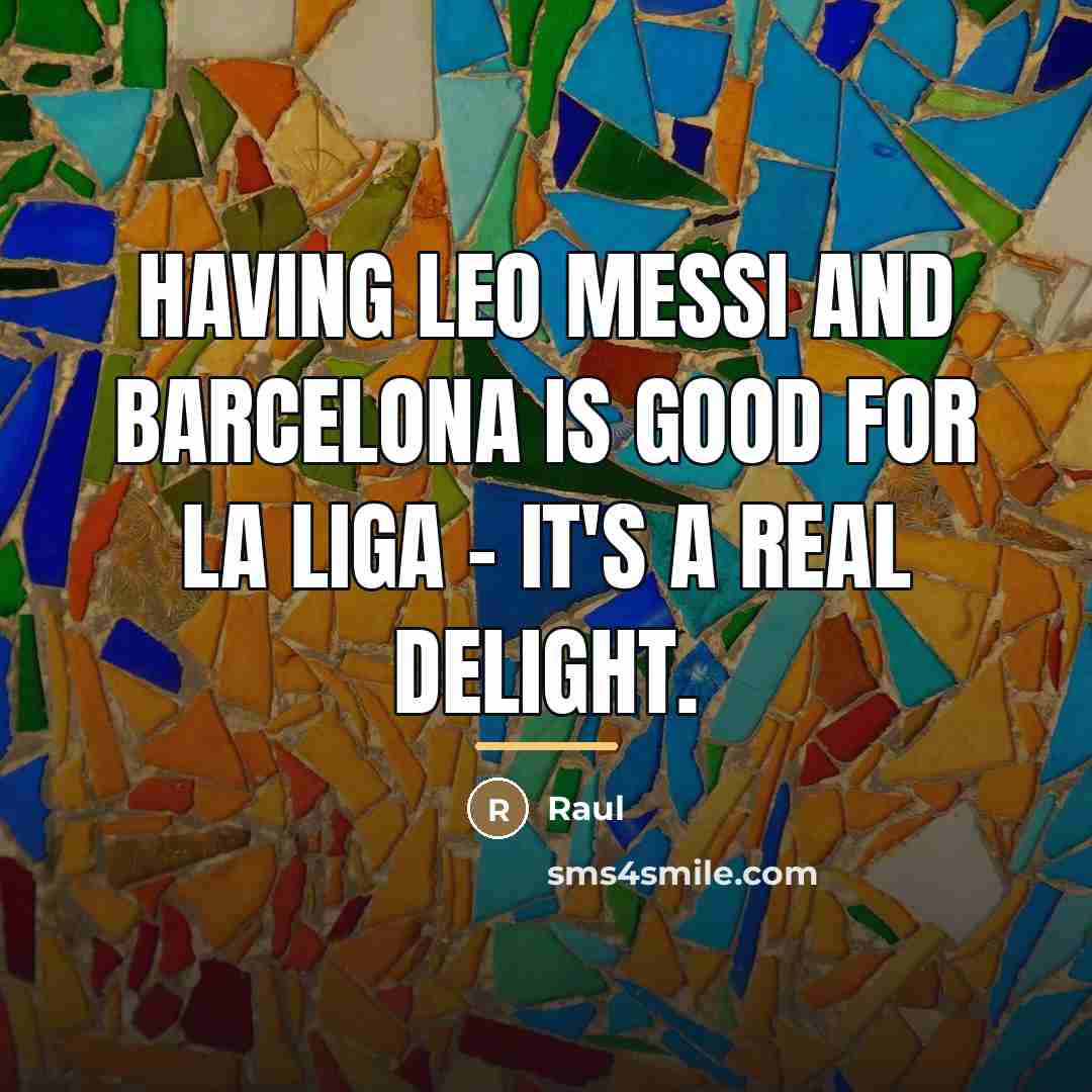 “Having Leo Messi and Barcelona is good for La Liga…” quote by Raul