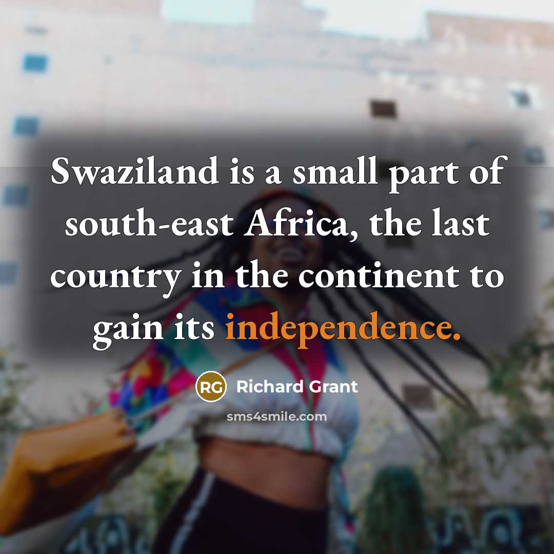 “Swaziland is a small part of south-east Africa, the last…” quote by Richard Grant