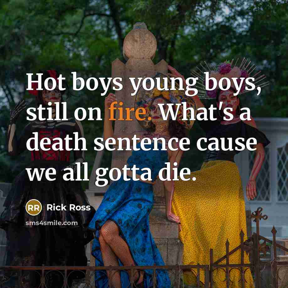 “Hot boys young boys, still on fire. What's a death…” quote by Rick Ross
