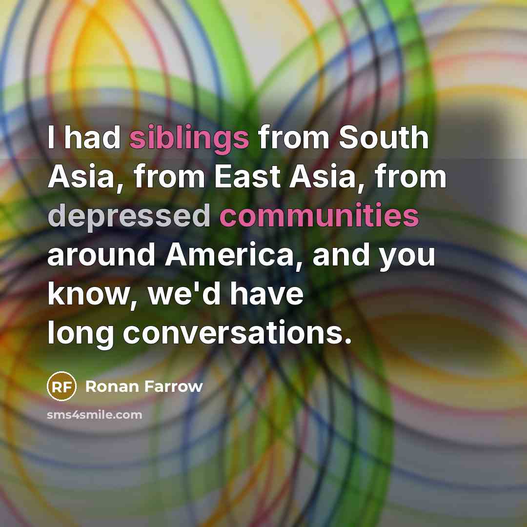“I had siblings from South Asia, from East Asia, from…” quote by Ronan Farrow