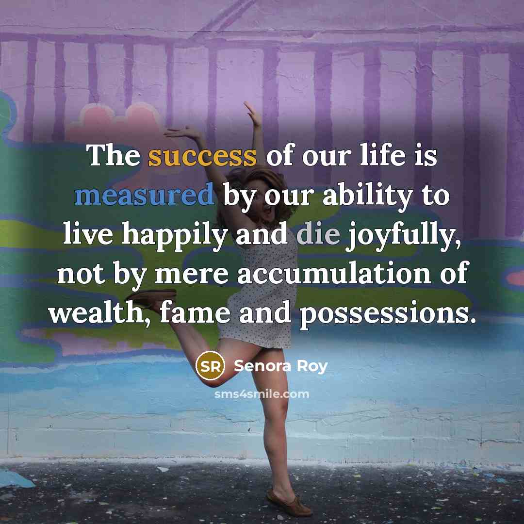 “The success of our life is measured by our ability…” quote by Senora Roy