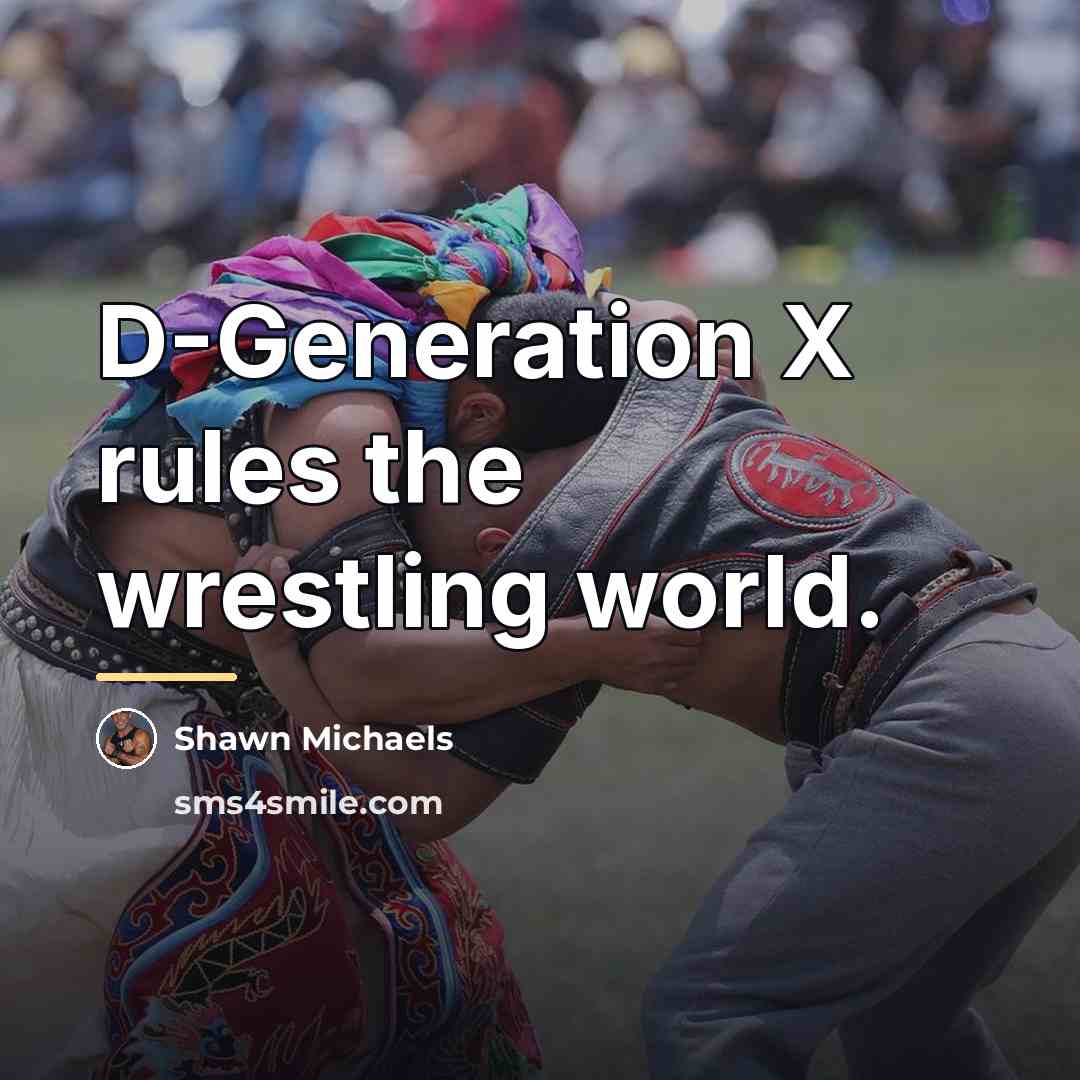 “D-Generation X rules the wrestling world.…” quote by Shawn Michaels