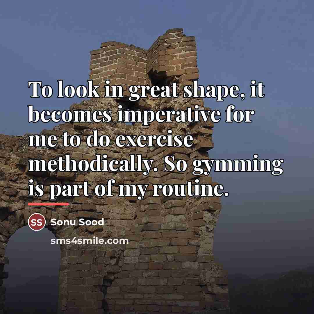 “To look in great shape, it becomes imperative for me…” quote by Sonu Sood