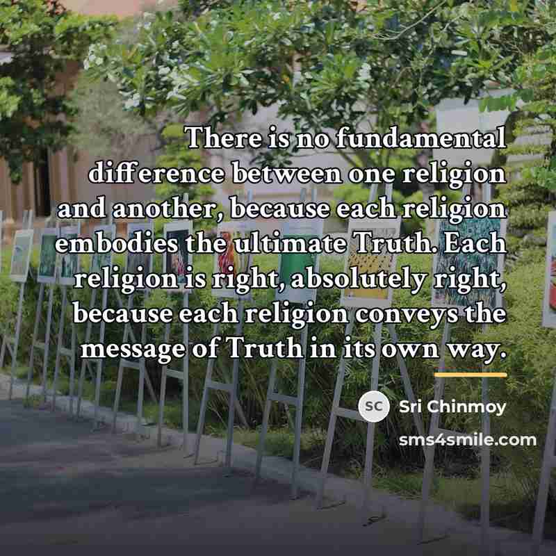“There is no fundamental difference between one religion and another,…” quote by Sri Chinmoy