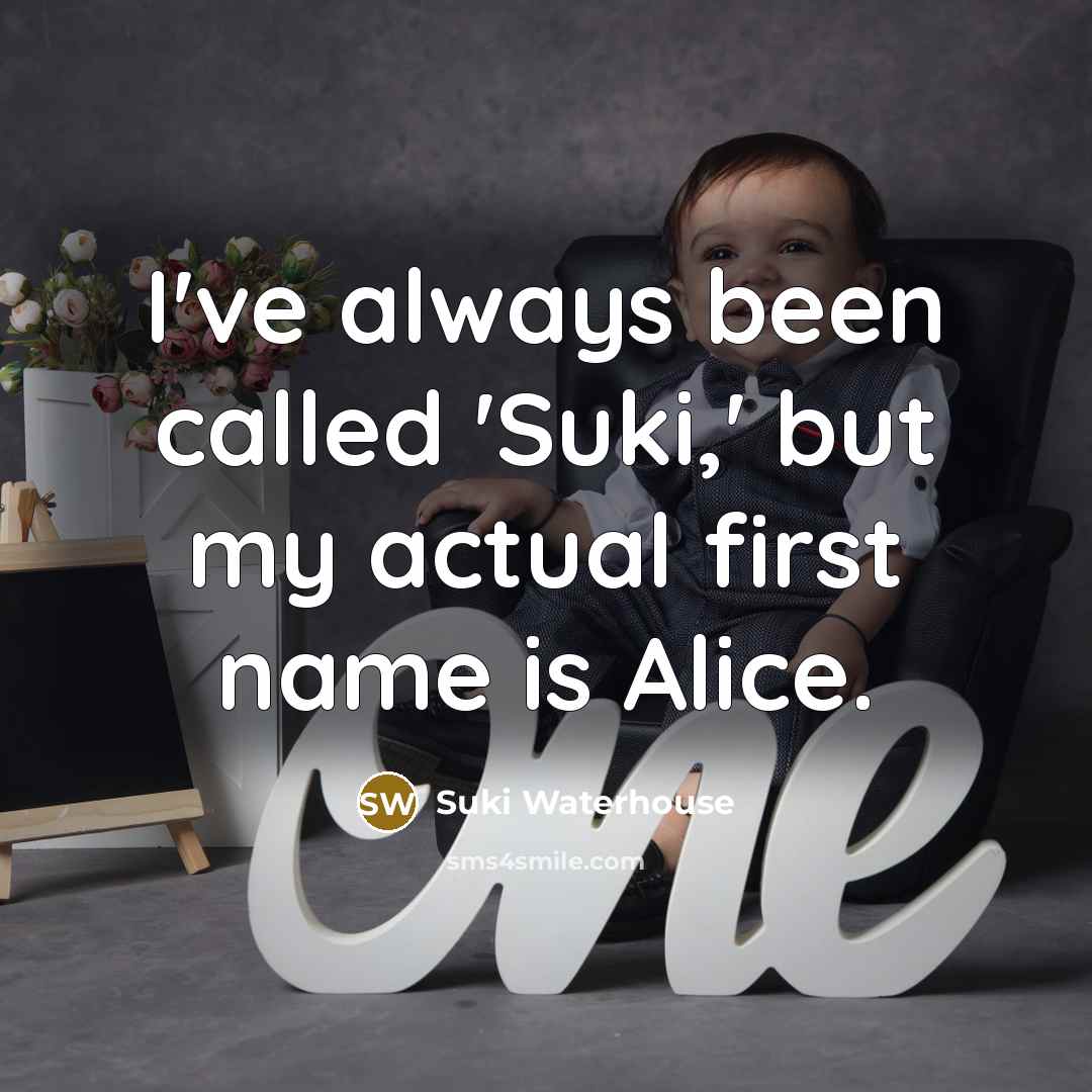“I've always been called 'Suki,' but my actual first name…” quote by Suki Waterhouse