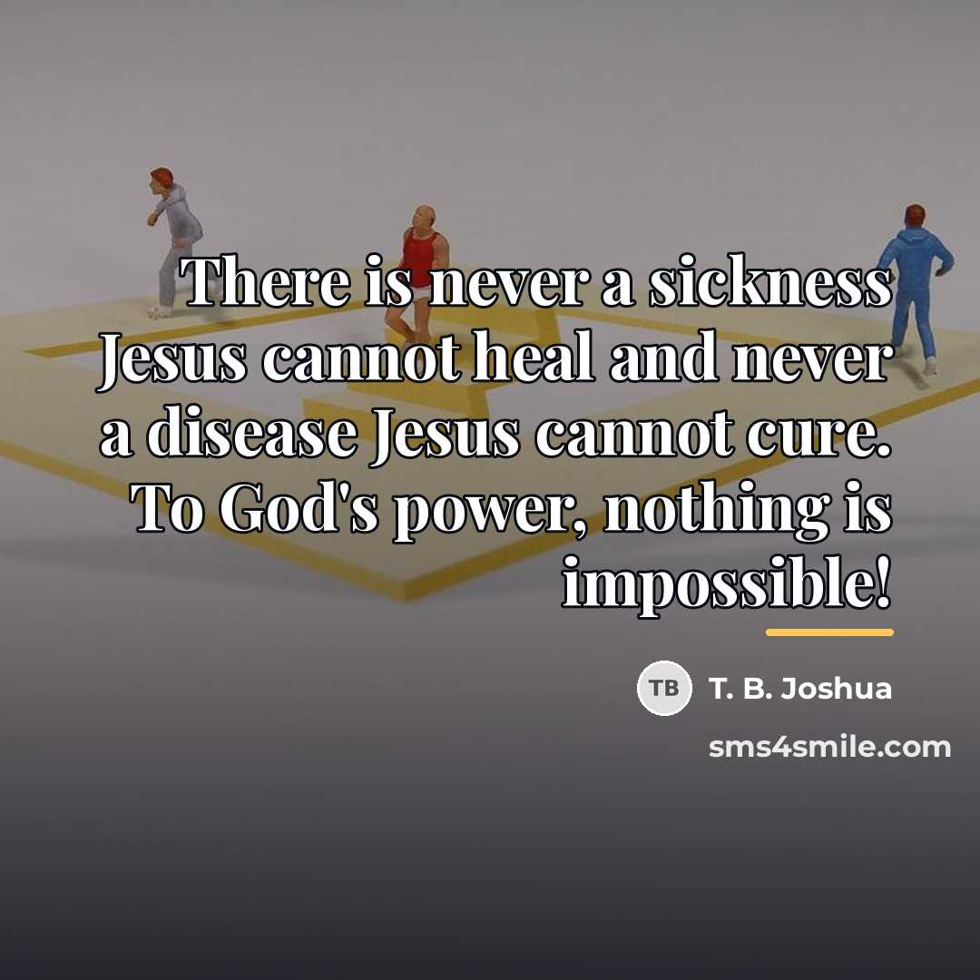 “There is never a sickness Jesus cannot heal and never…” quote by T. B. Joshua