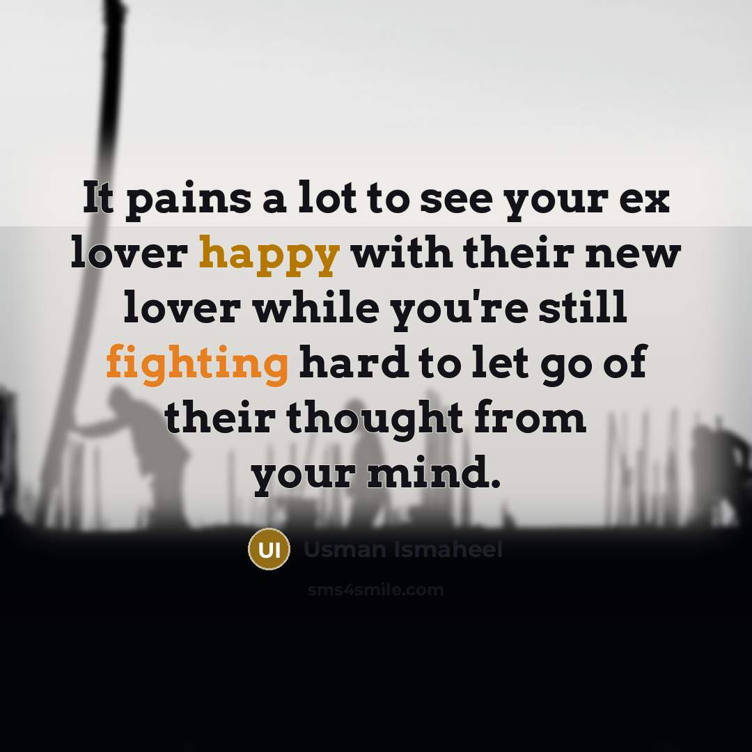“It pains a lot to see your ex lover happy…” quote by Usman Ismaheel