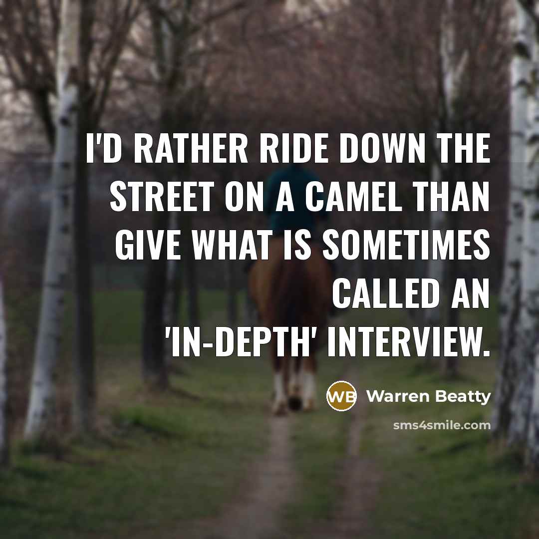 “I'd rather ride down the street on a camel than…” quote by Warren Beatty
