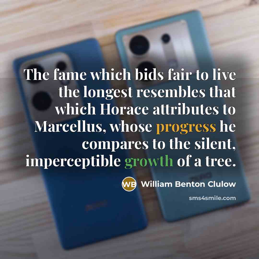 “The fame which bids fair to live the longest resembles…” quote by William Benton Clulow