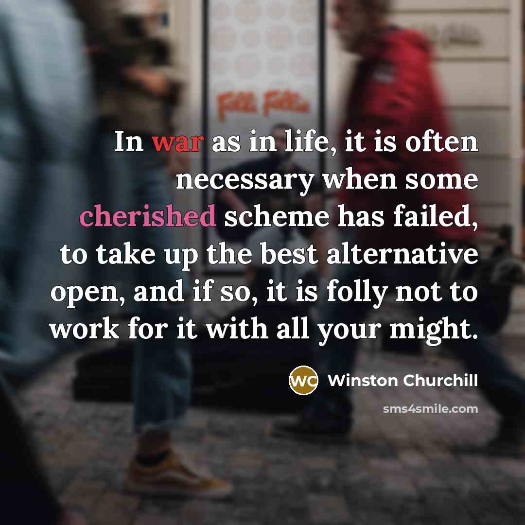 “In war as in life, it is often necessary when…” quote by Winston Churchill