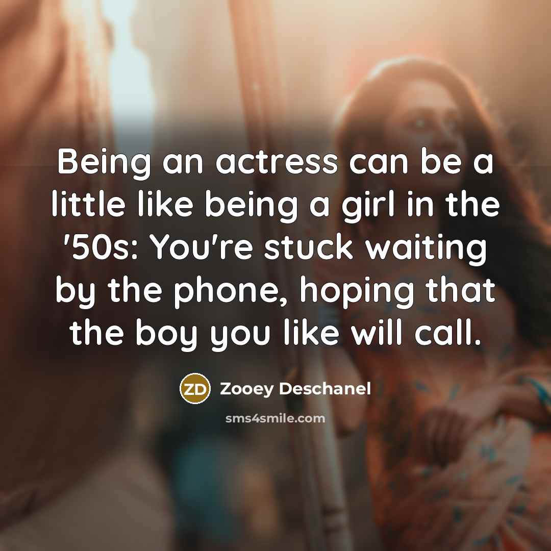 “Being an actress can be a little like being a…” quote by Zooey Deschanel