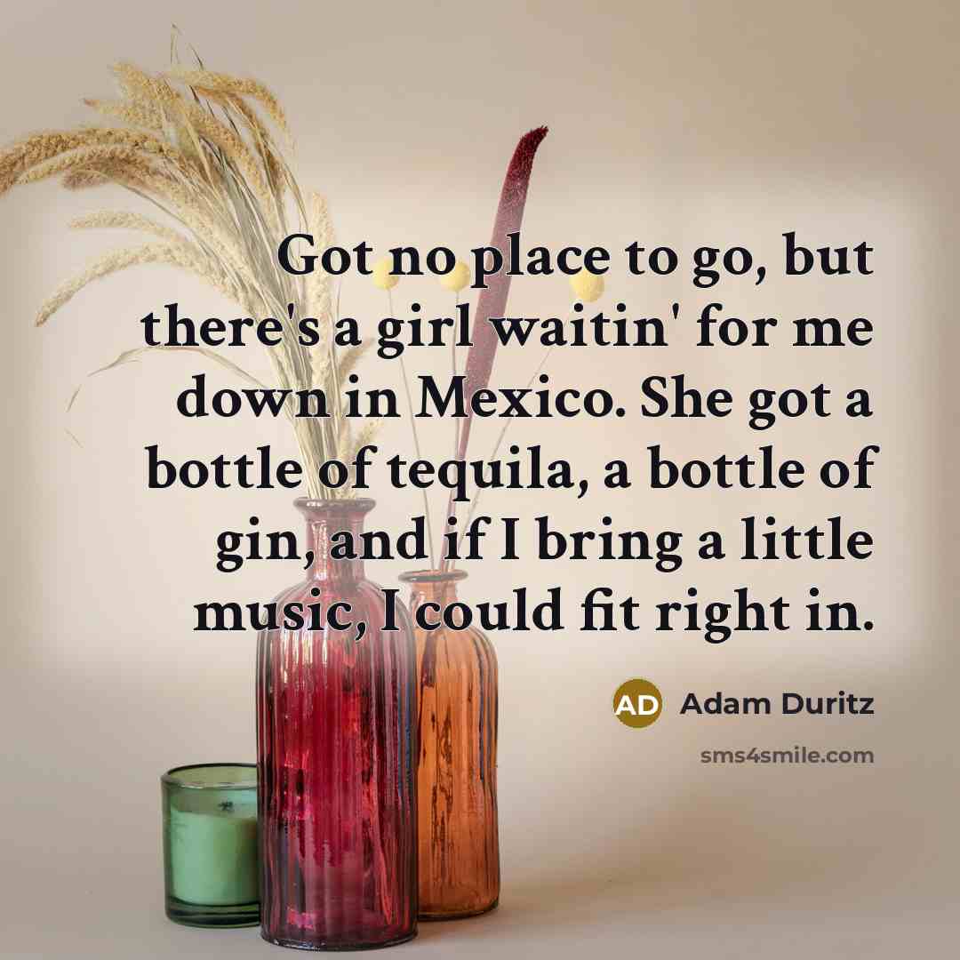 “Got no place to go, but there's a girl waitin'…” quote by Adam Duritz
