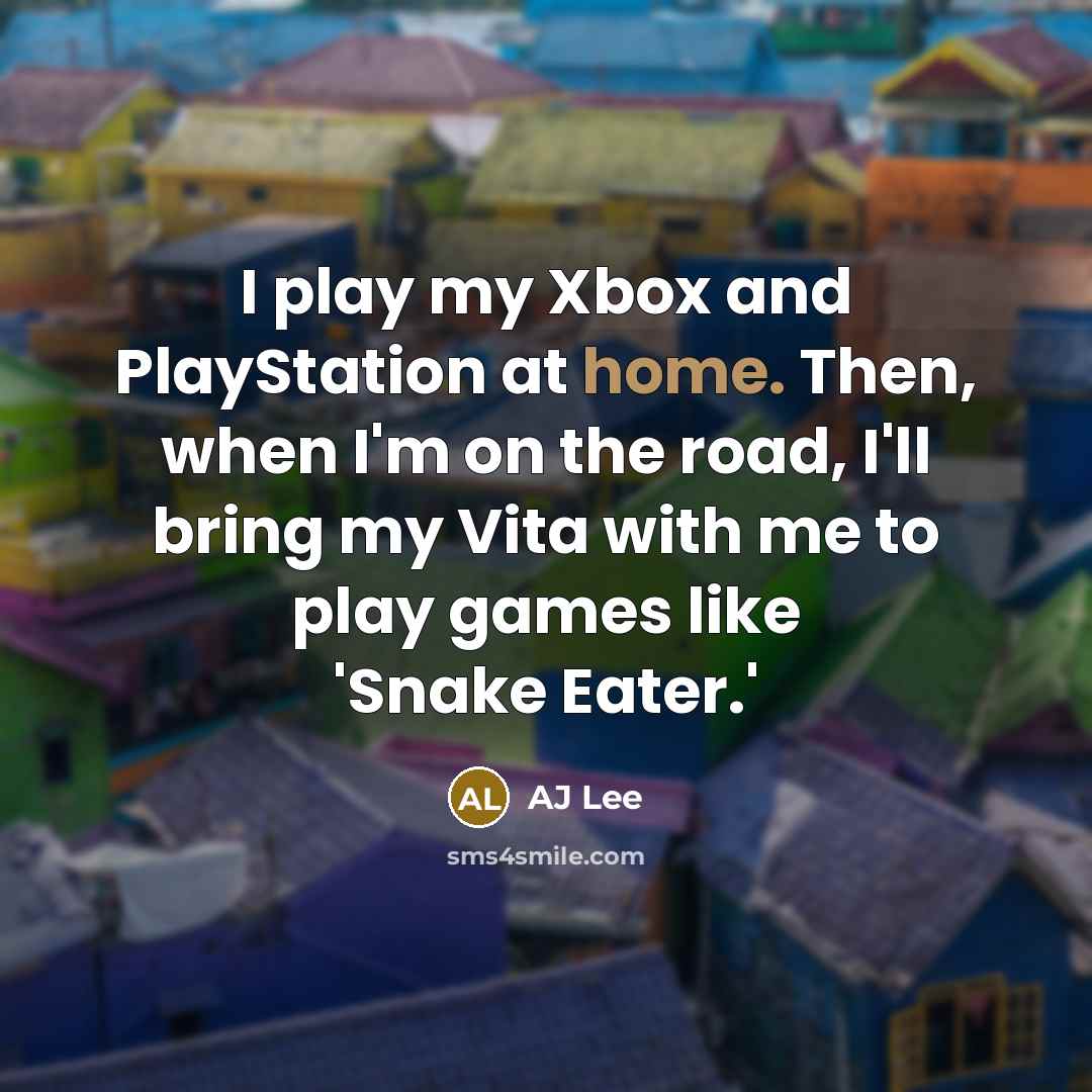 “I play my Xbox and PlayStation at home. Then, when…” quote by AJ Lee