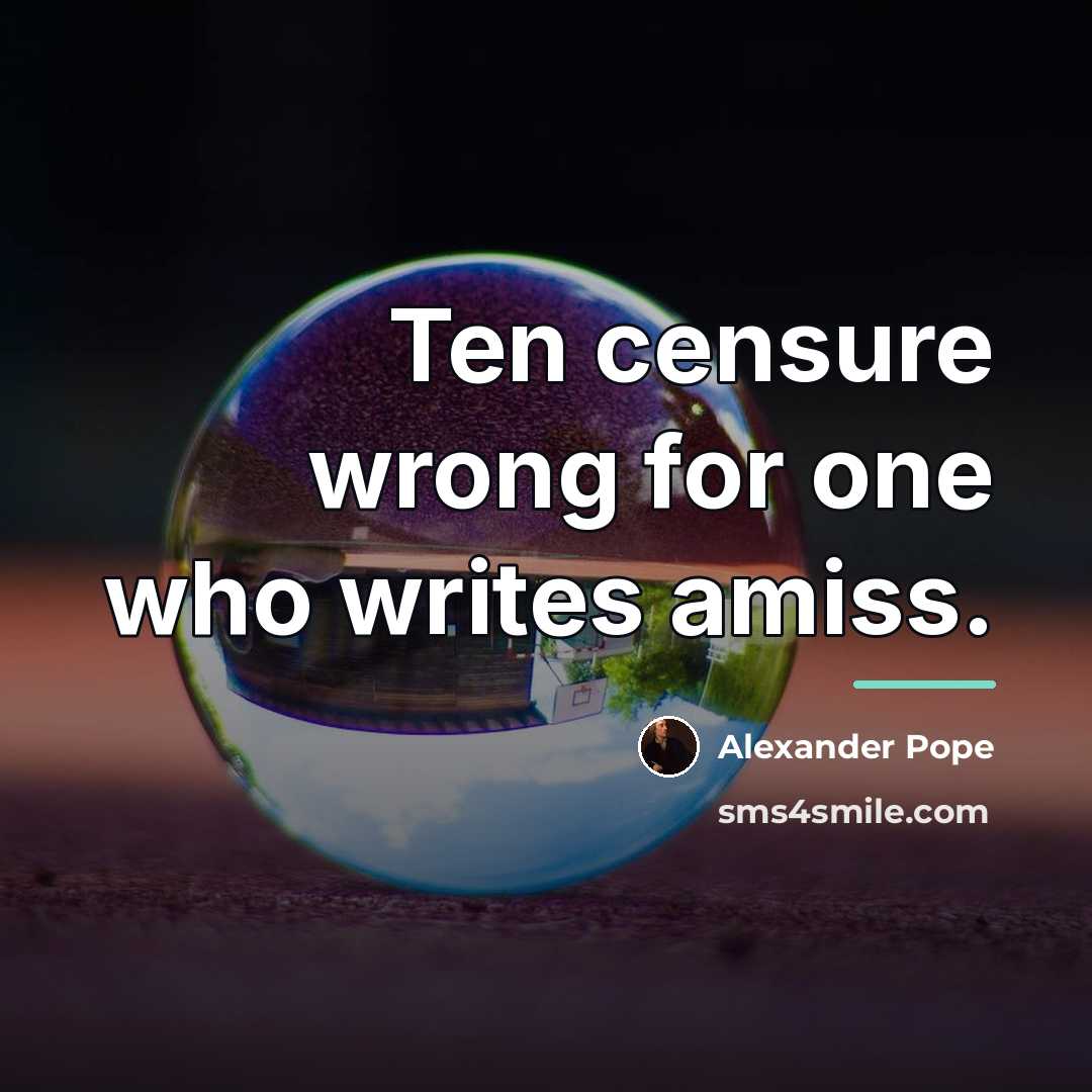 “Ten censure wrong for one who writes amiss.…” quote by Alexander Pope