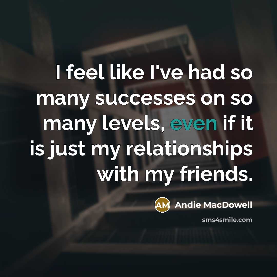 “I feel like I've had so many successes on so…” quote by Andie MacDowell