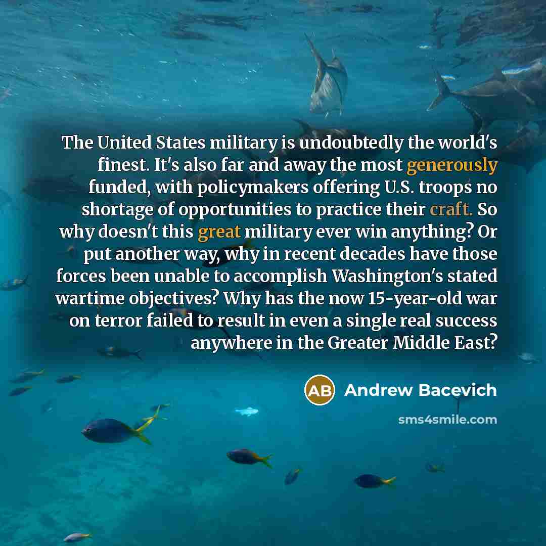 “The United States military is undoubtedly the world's finest. It's…” quote by Andrew Bacevich
