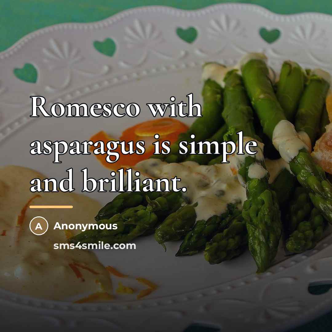 “Romesco with asparagus is simple and brilliant.…” quote by Anonymous