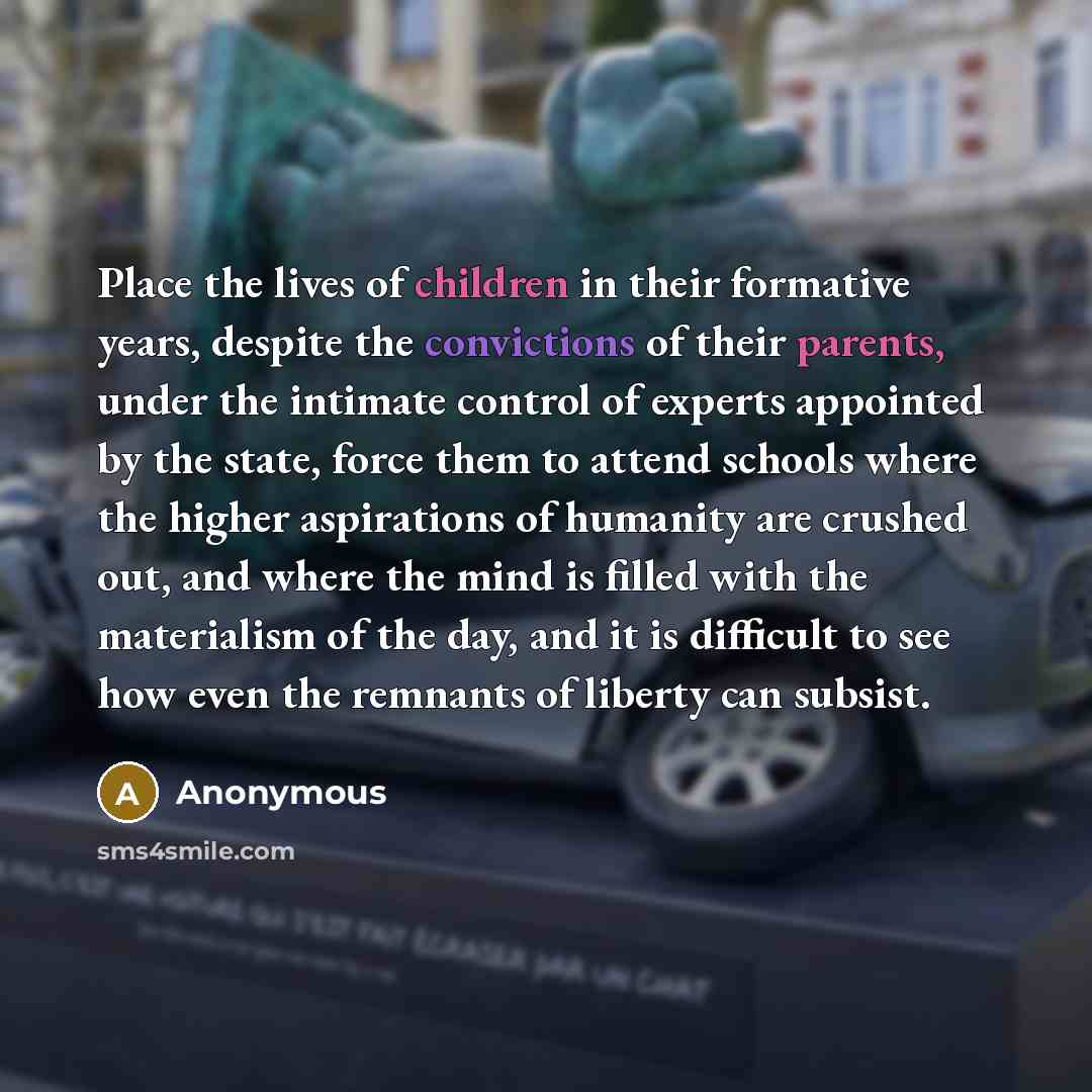 “Place the lives of children in their formative years, despite…” quote by Anonymous