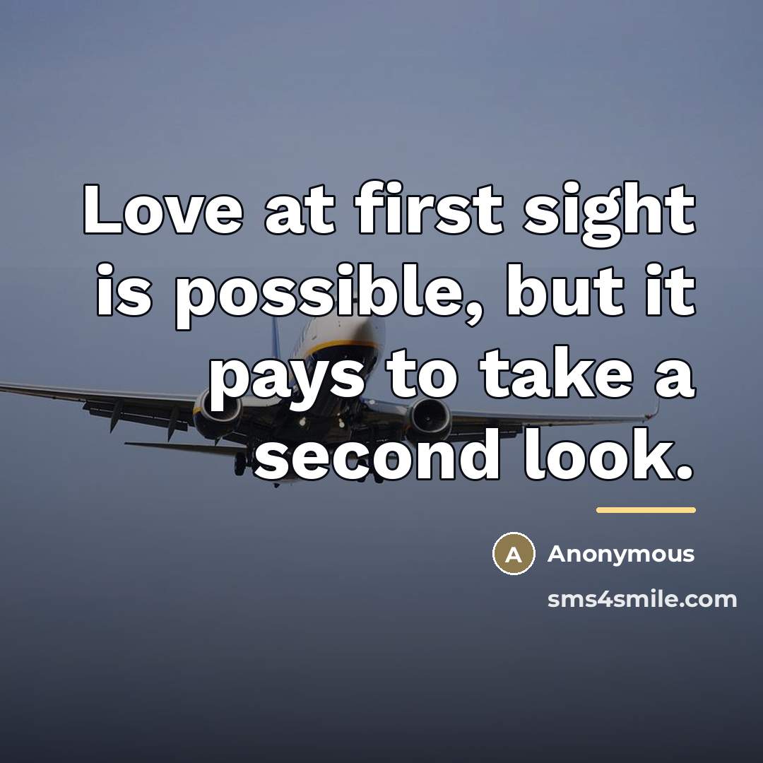 “Love at first sight is possible, but it pays to…” quote by Anonymous