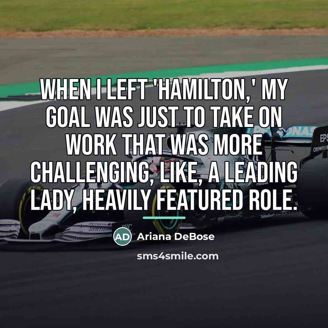 “When I left 'Hamilton,' my goal was just to take…” quote by Ariana DeBose