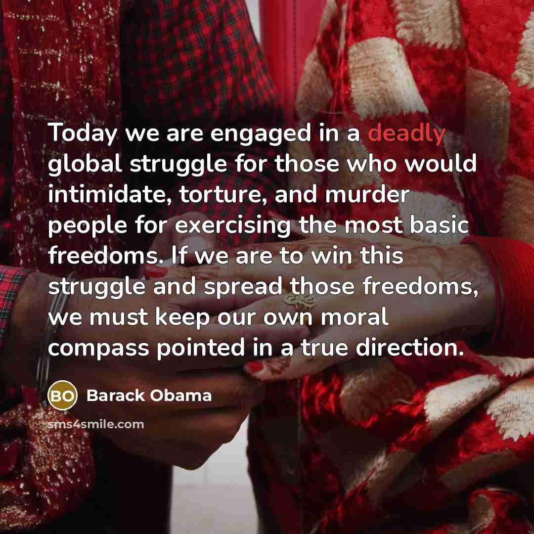 “Today we are engaged in a deadly global struggle for…” quote by Barack Obama