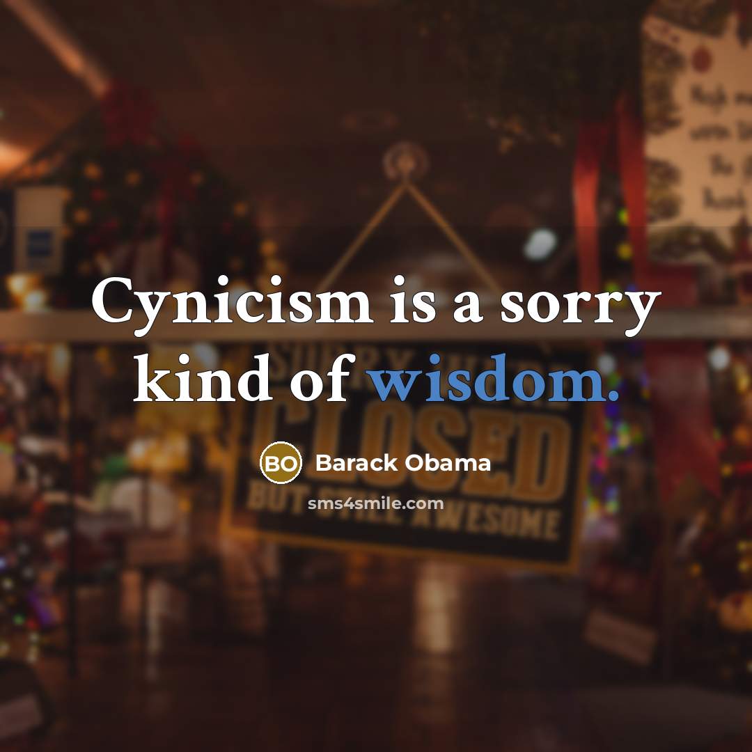 “Cynicism is a sorry kind of wisdom.…” quote by Barack Obama