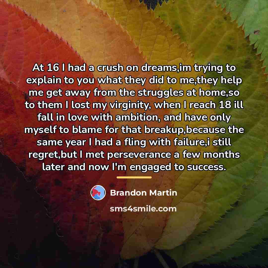“At 16 I had a crush on dreams,im trying to…” quote by Brandon Martin