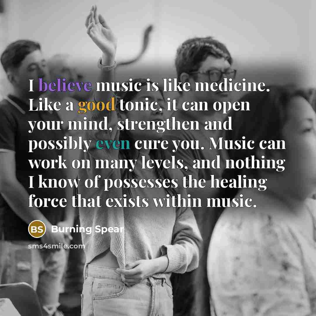 “I believe music is like medicine. Like a good tonic,…” quote by Burning Spear