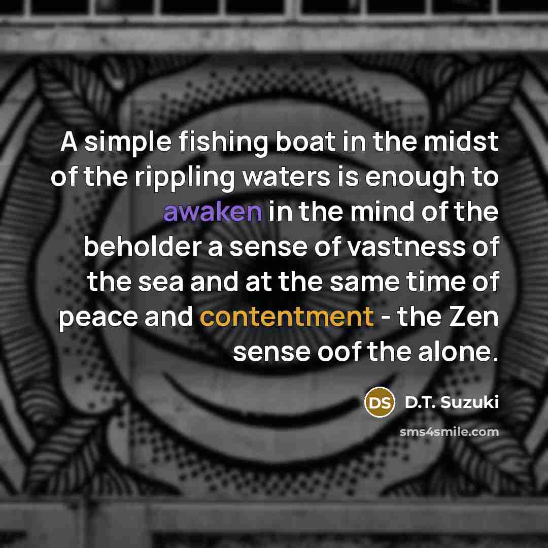“A simple fishing boat in the midst of the rippling…” quote by D.T. Suzuki