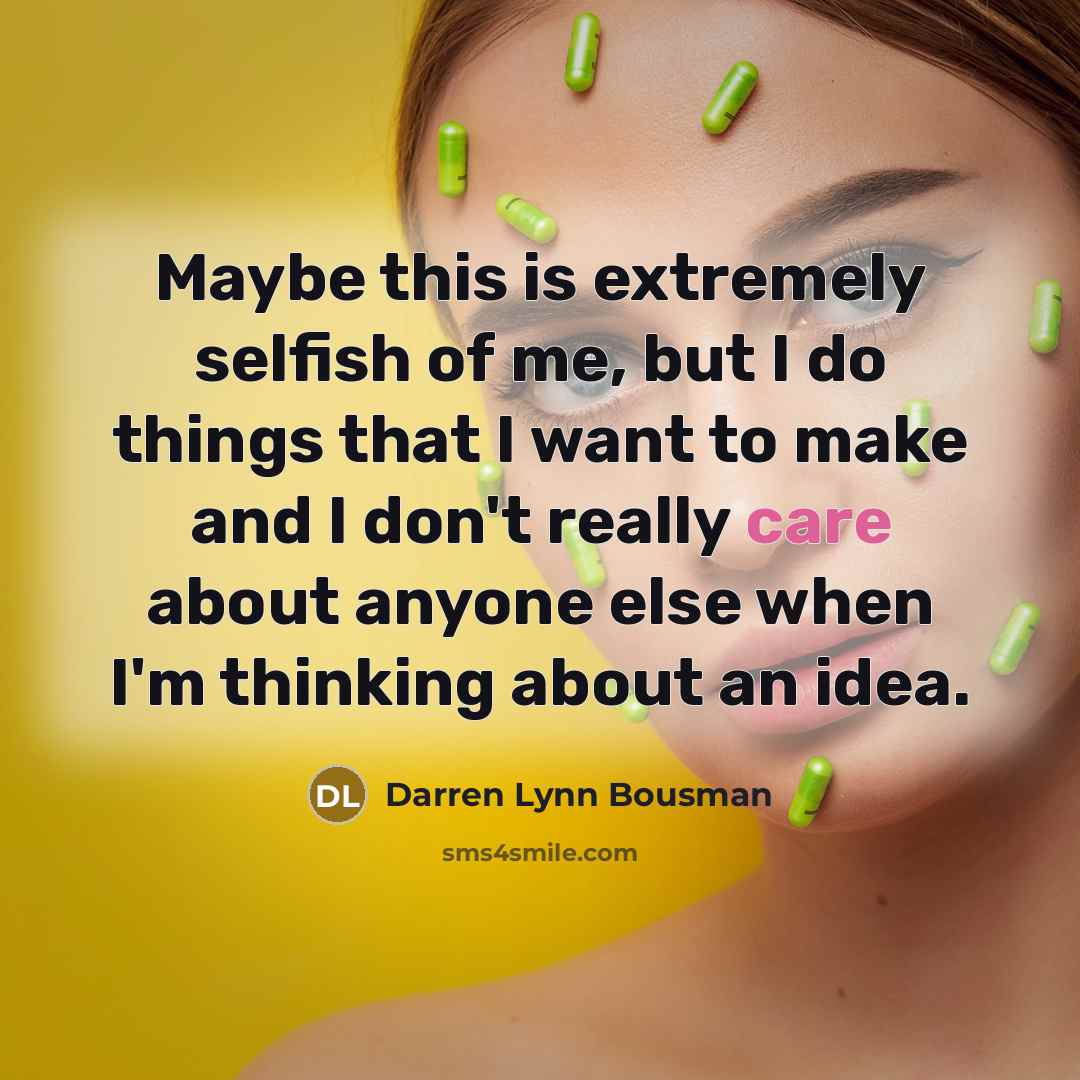 “Maybe this is extremely selfish of me, but I do…” quote by Darren Lynn Bousman