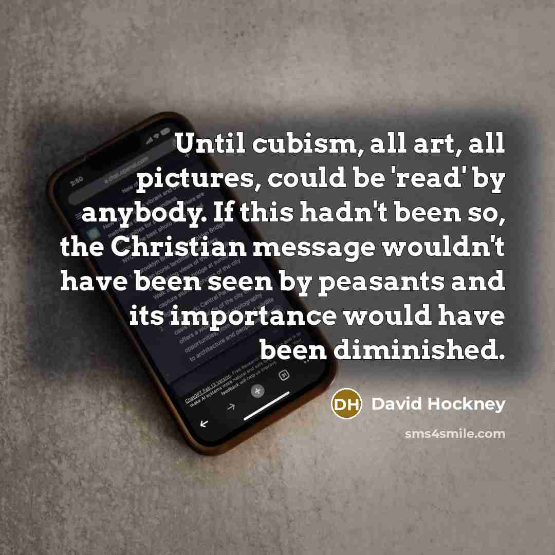 “Until cubism, all art, all pictures, could be 'read' by…” quote by David Hockney
