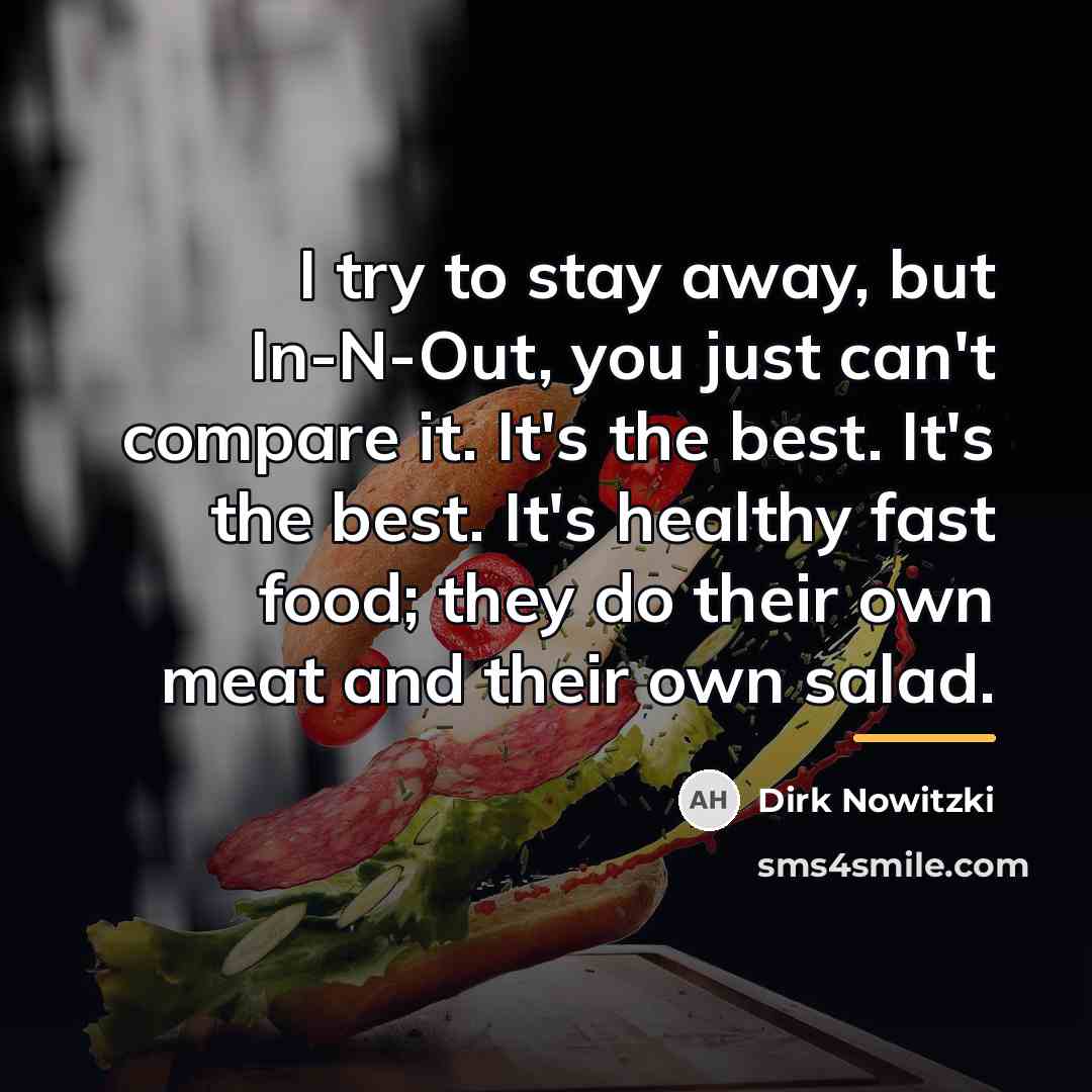 “I try to stay away, but In-N-Out, you just can't…” quote by Dirk Nowitzki