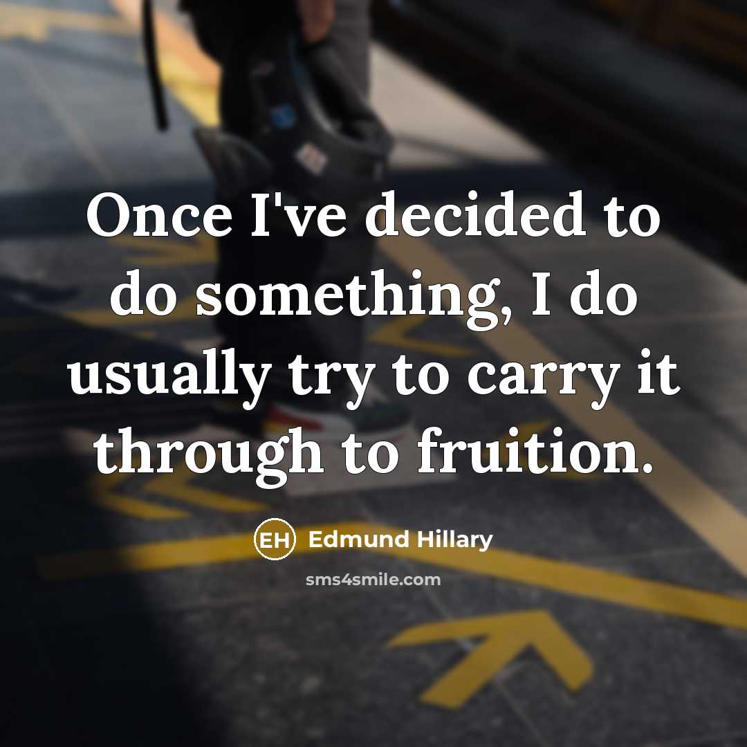 “Once I've decided to do something, I do usually try…” quote by Edmund Hillary