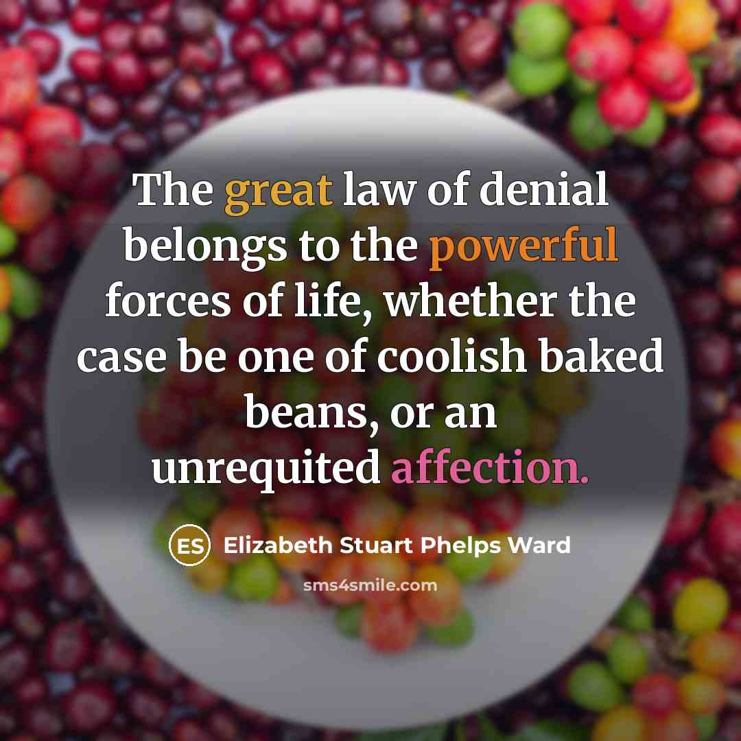 “The great law of denial belongs to the powerful forces…” quote by Elizabeth Stuart Phelps Ward