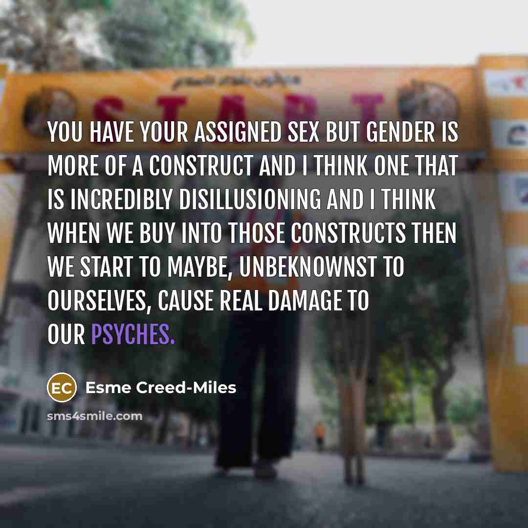 “You have your assigned sex but gender is more of…” quote by Esme Creed-Miles