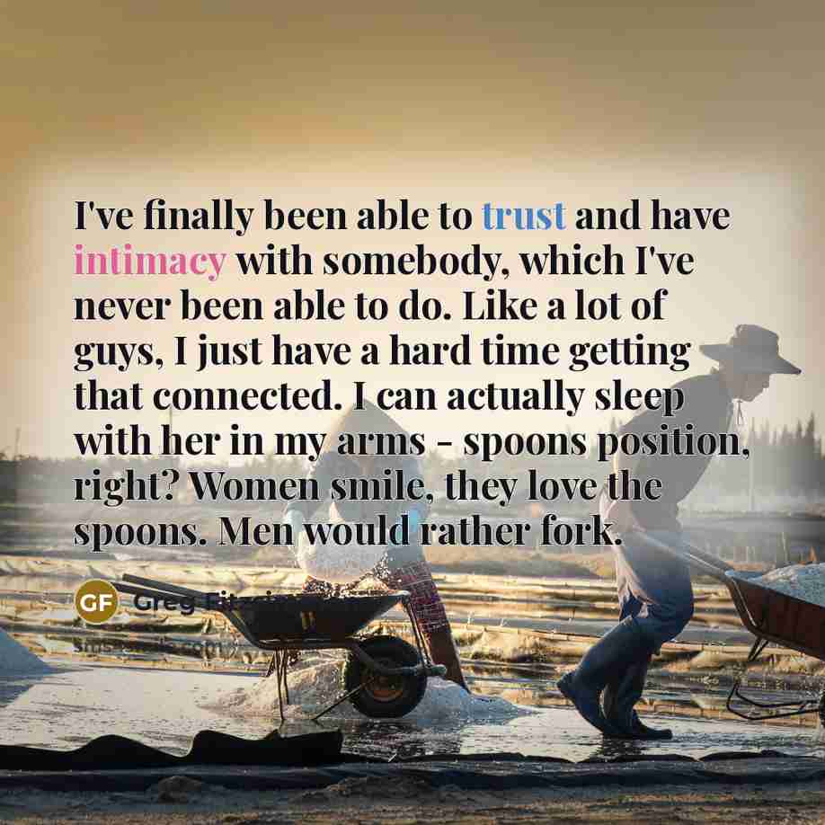 “I've finally been able to trust and have intimacy with…” quote by Greg Fitzsimmons