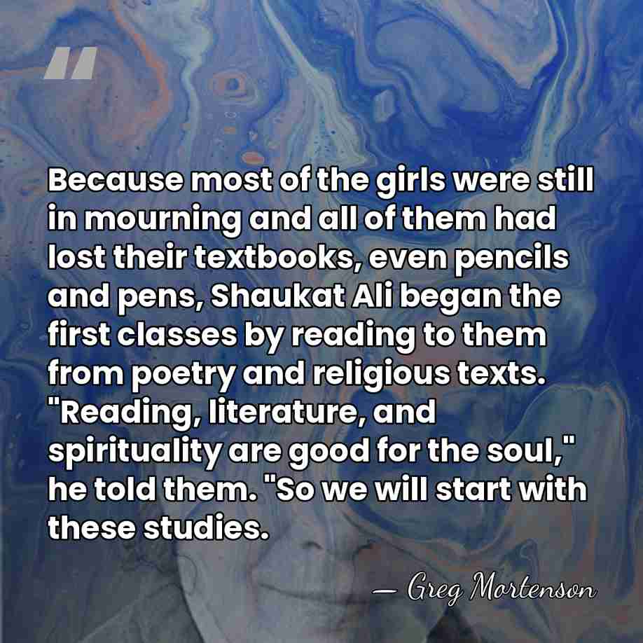 Because most of the girls were still in mourning and all of&hellip; - Greg Mortenson